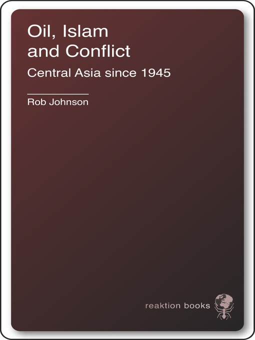 Title details for Oil, Islam, and Conflict by Rob Johnson - Available